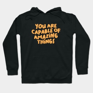 You Are Capable of Amazing Things, Motivation Hoodie